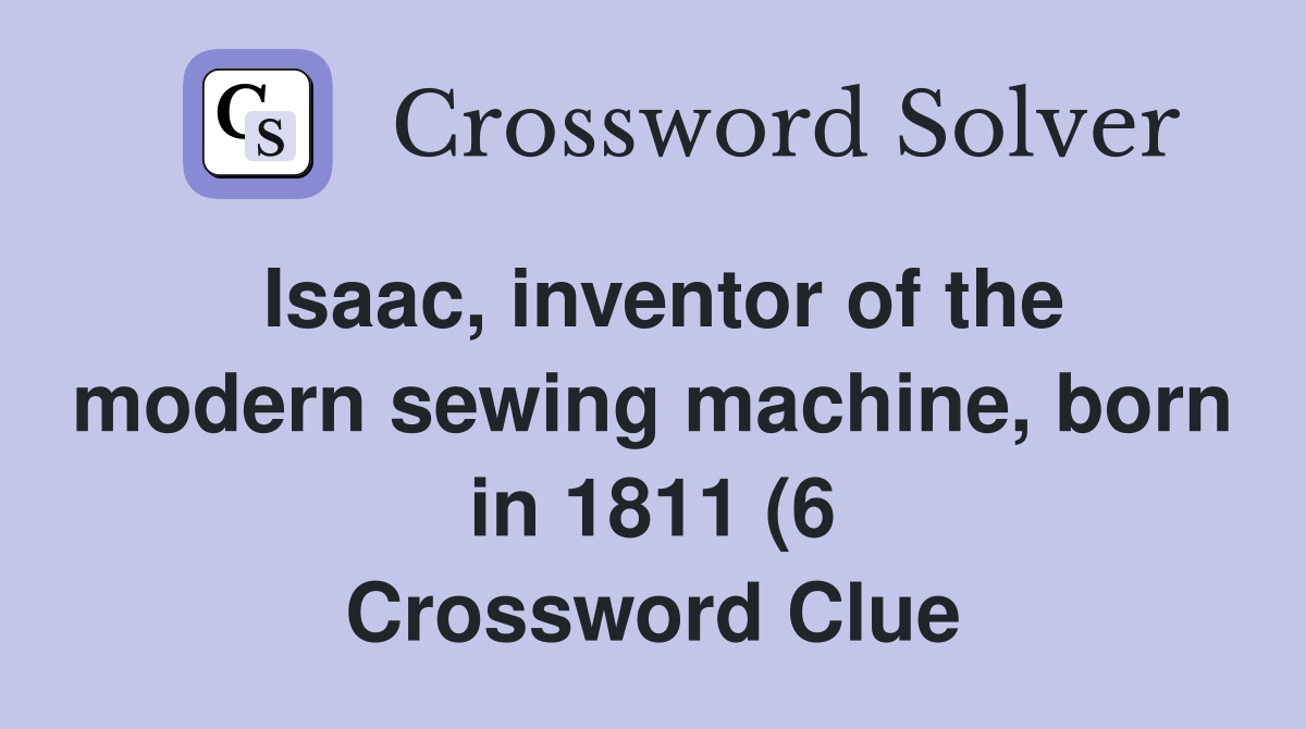 Isaac inventor of the modern sewing machine born in 1811 (6 Isaac inventor of the modern sewing machine born in 1811 (6