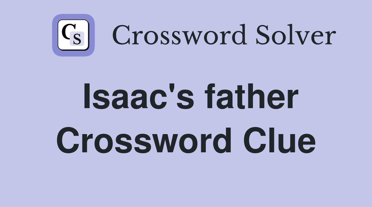 Isaac's father Crossword Clue