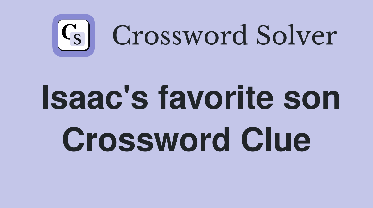 Isaac's favorite son Crossword Clue