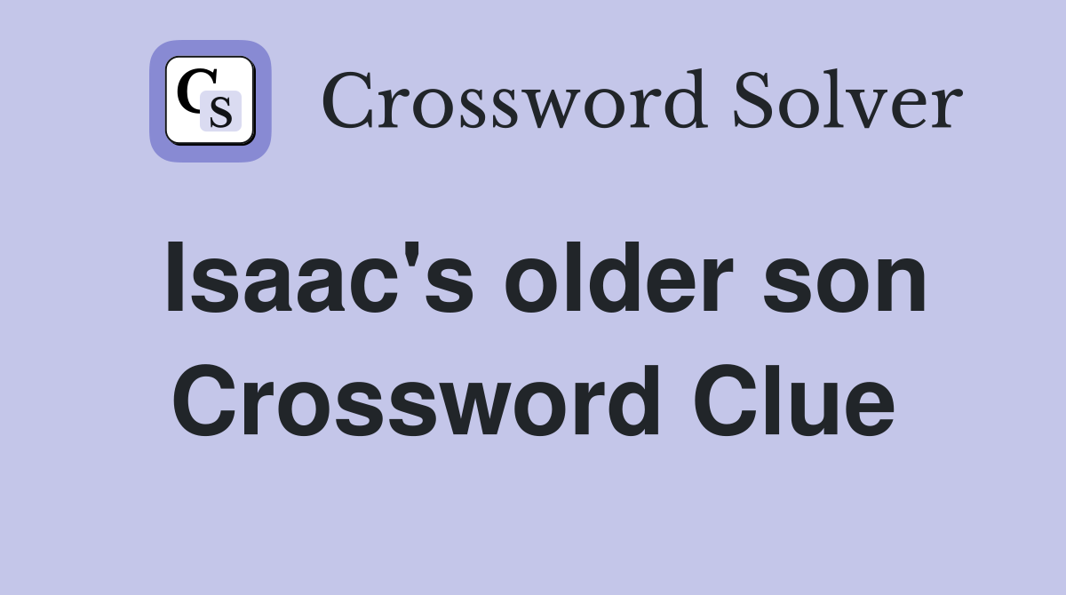 Isaac's older son Crossword Clue
