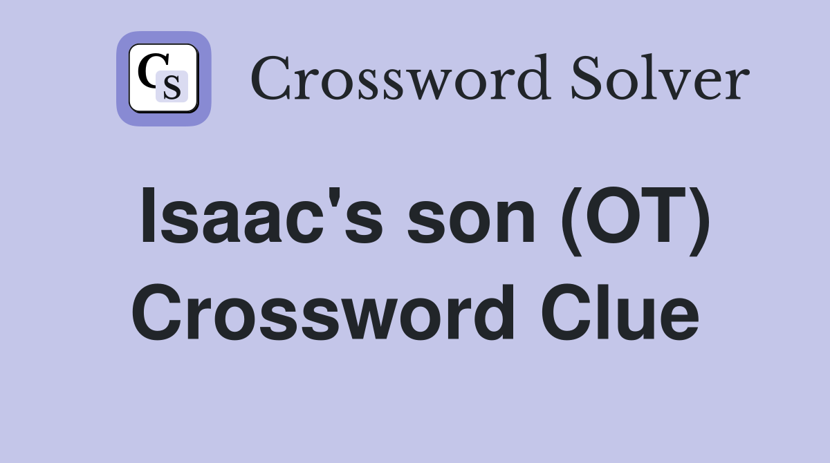 Isaac's son (OT) Crossword Clue