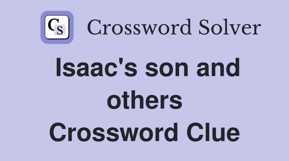 Isaac's son and others Crossword Clue