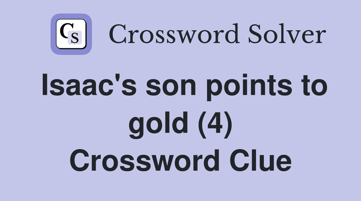 Isaac's son points to gold (4) Crossword Clue