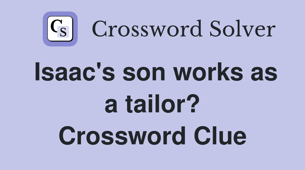 Isaac's son works as a tailor? Crossword Clue