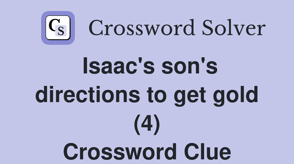 Isaac's son's directions to get gold (4) Crossword Clue
