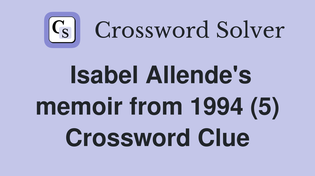 Isabel Allende's memoir from 1994 (5) Crossword Clue