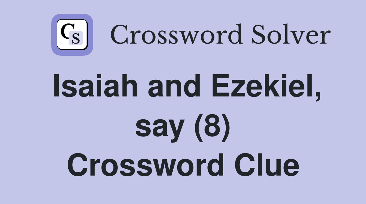 Isaiah and Ezekiel, say (8) Crossword Clue