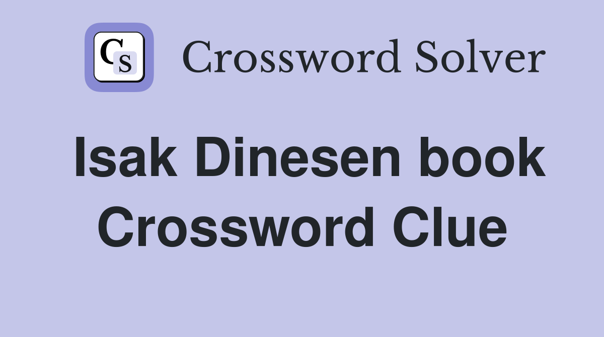 Isak Dinesen book Crossword Clue