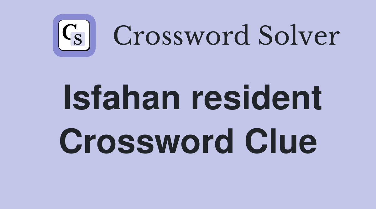 Isfahan resident Crossword Clue