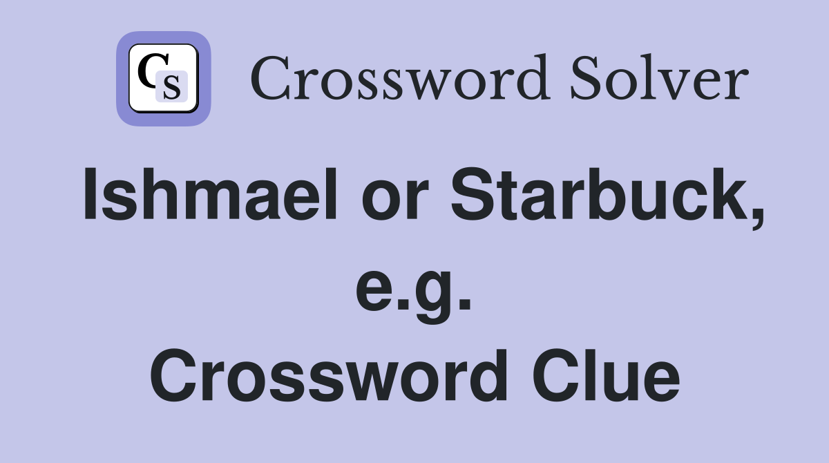 Ishmael or Starbuck, e.g. Crossword Clue