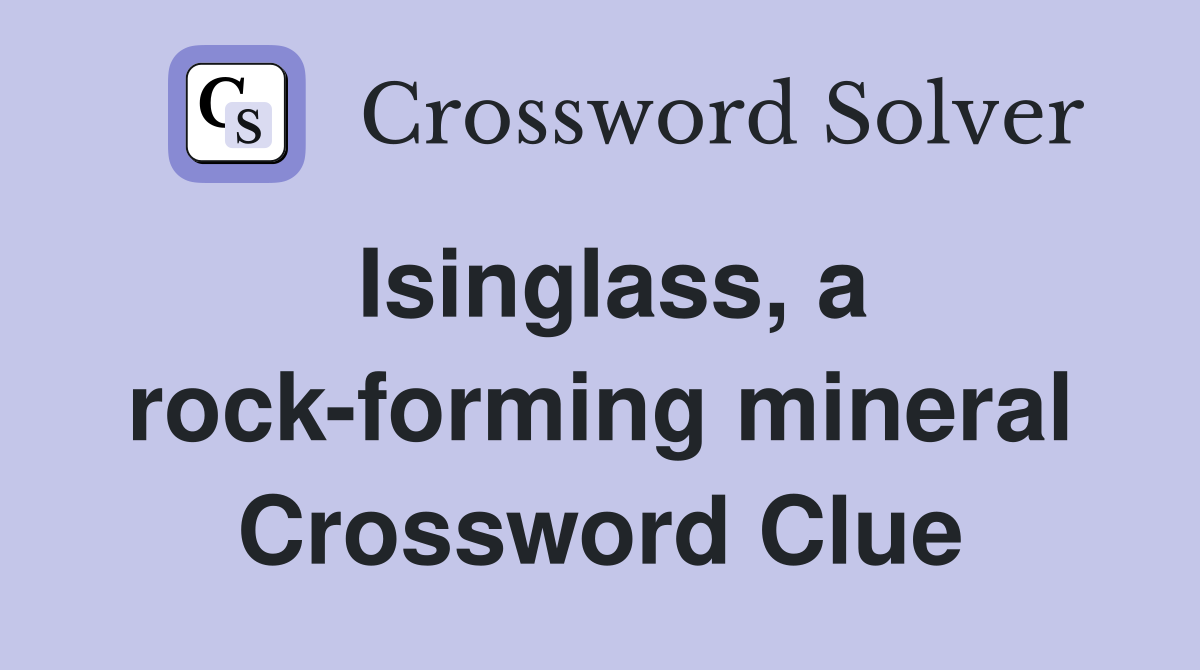 Isinglass, a rock-forming mineral Crossword Clue
