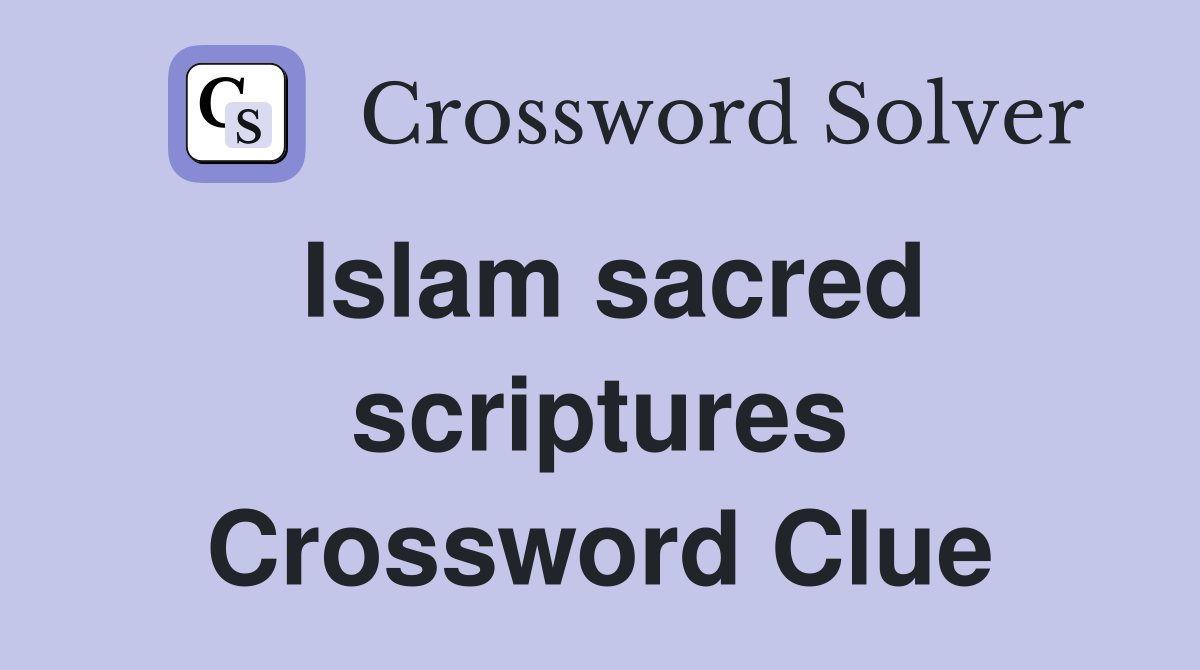 Islam sacred scriptures Crossword Clue