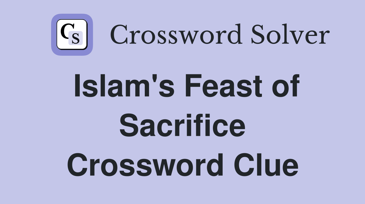 Islam's Feast of Sacrifice Crossword Clue