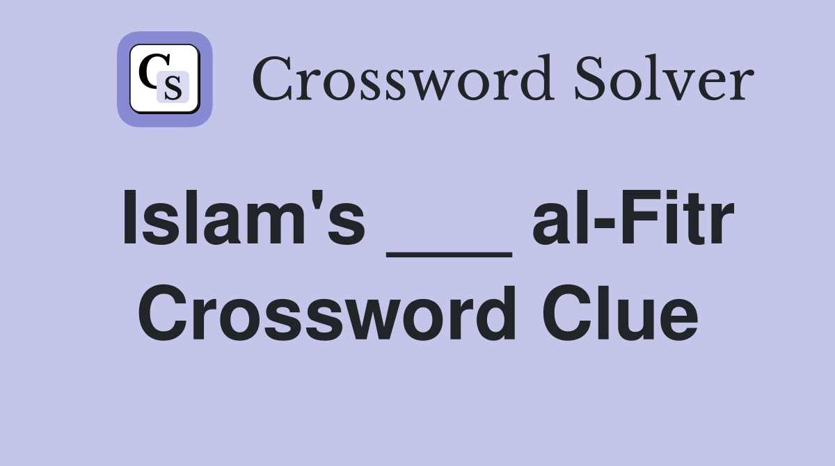 Islam's ___ al-Fitr Crossword Clue