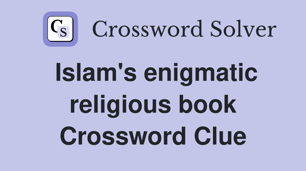Islam's enigmatic religious book Crossword Clue
