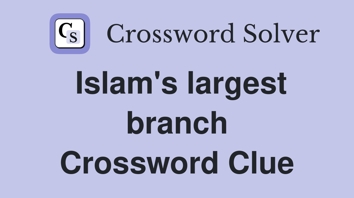 Islam's largest branch Crossword Clue