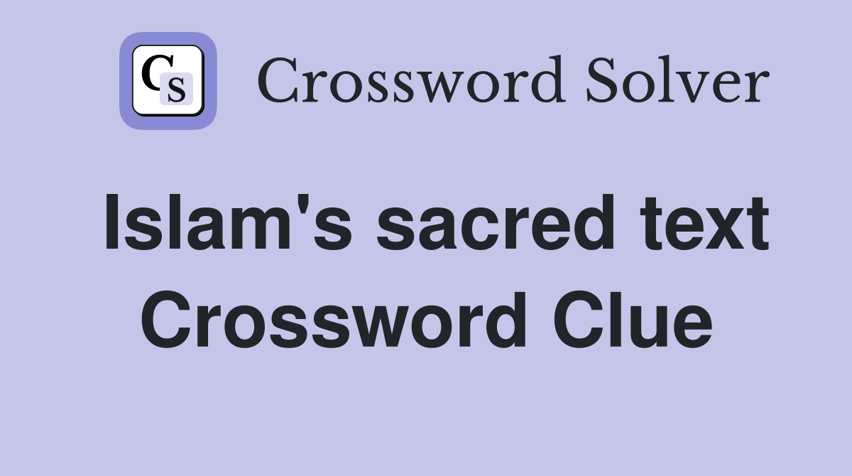 Islam's sacred text Crossword Clue