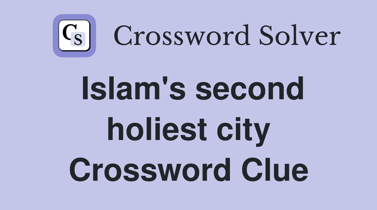 Islam's second holiest city Crossword Clue