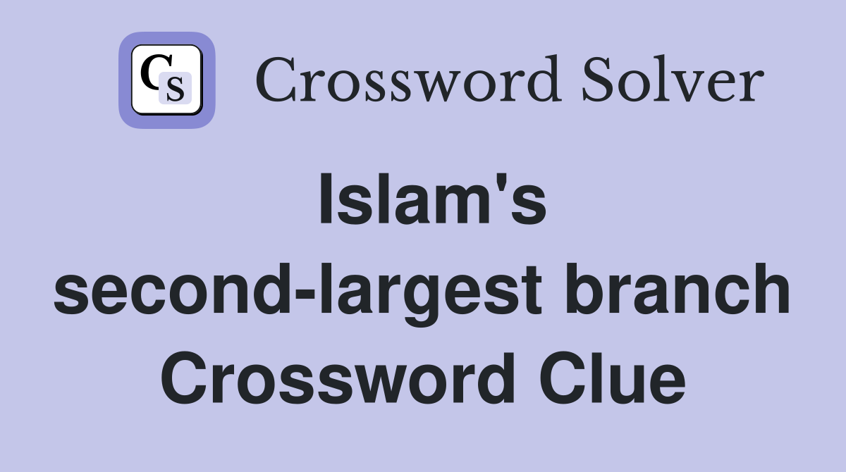 Islam's second-largest branch Crossword Clue