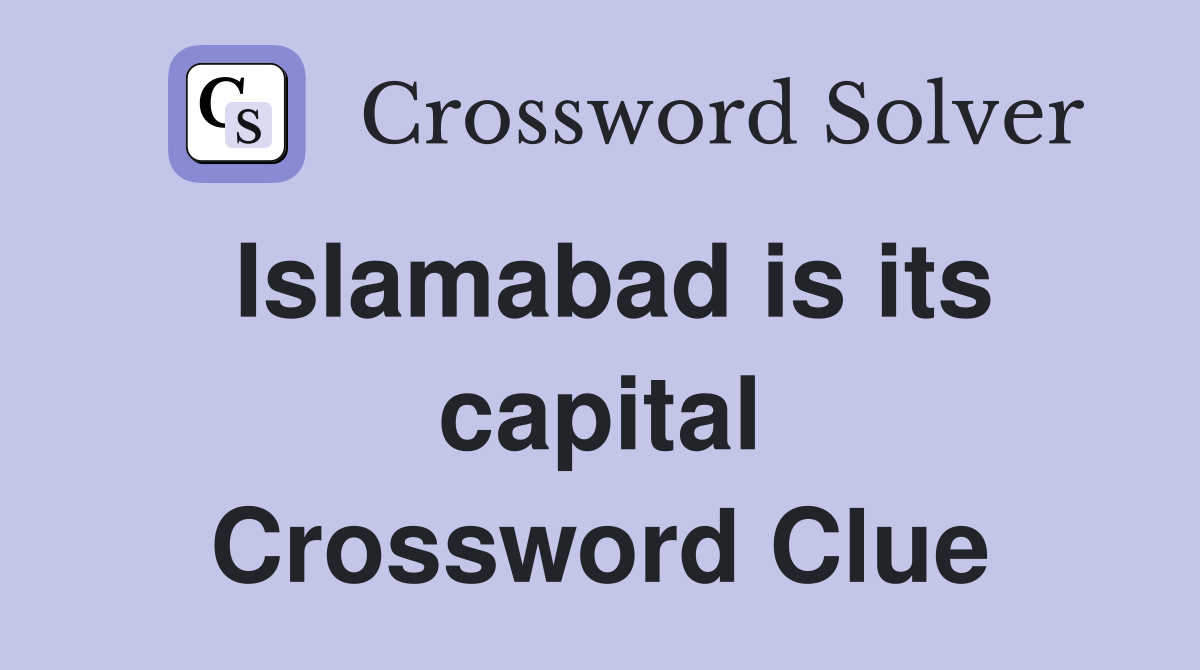 Islamabad is its capital Crossword Clue