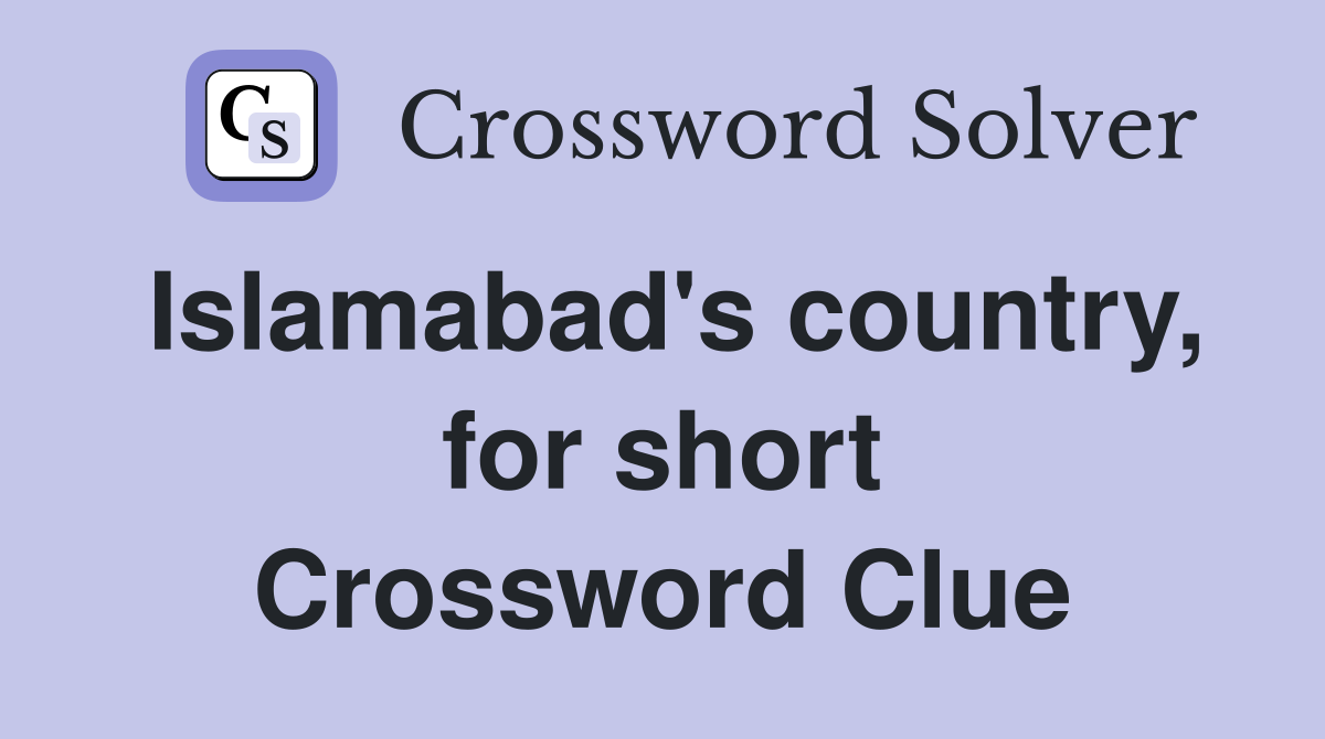 Islamabad's country, for short Crossword Clue