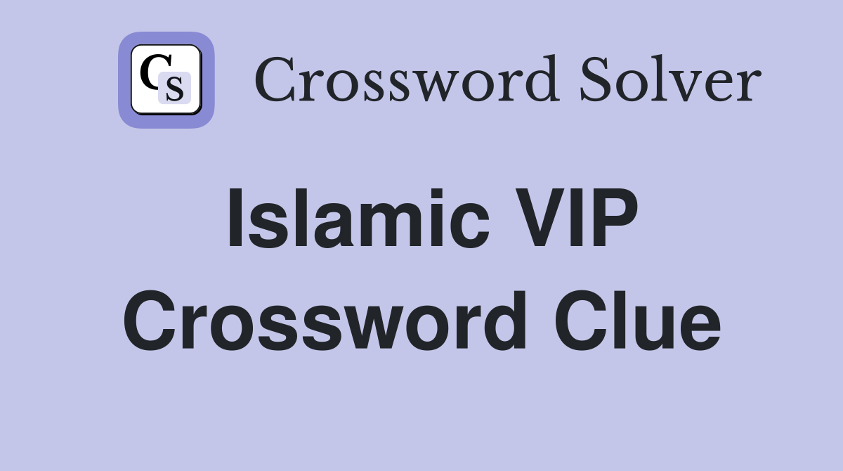 Islamic VIP Crossword Clue