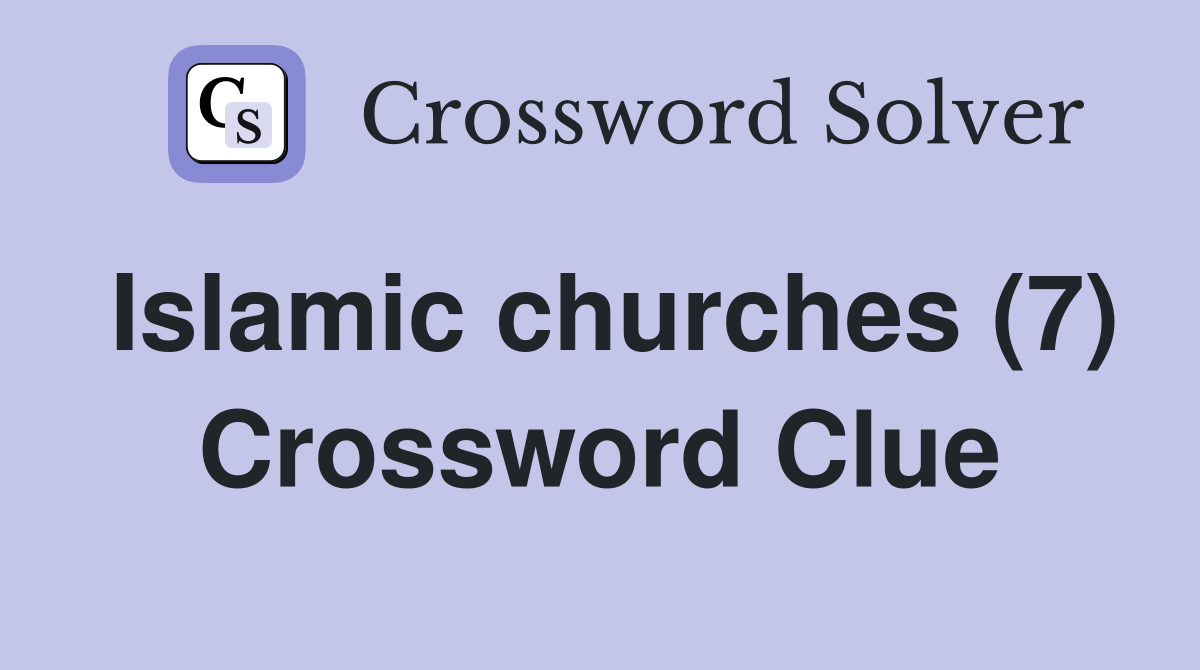 Islamic churches (7) Crossword Clue