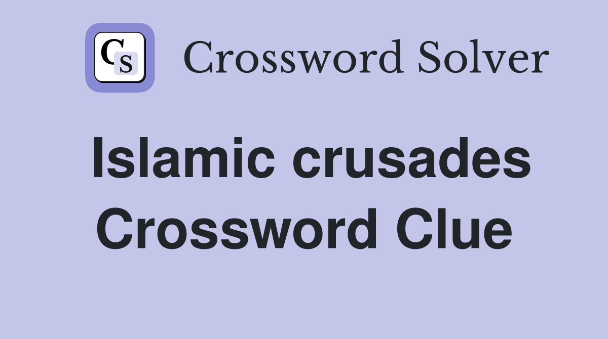 Islamic crusades Crossword Clue