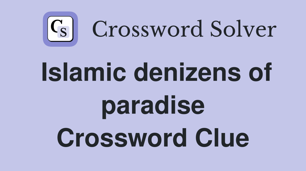 Islamic denizens of paradise Crossword Clue