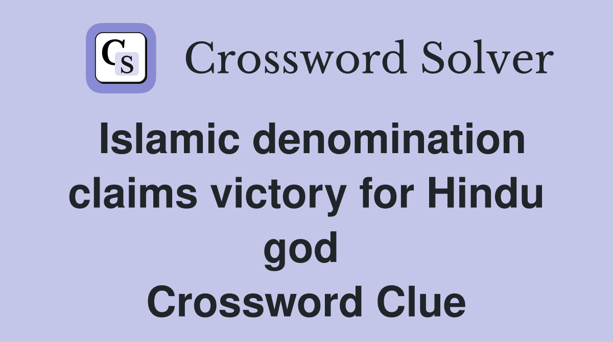 Islamic denomination claims victory for Hindu god  Crossword Clue