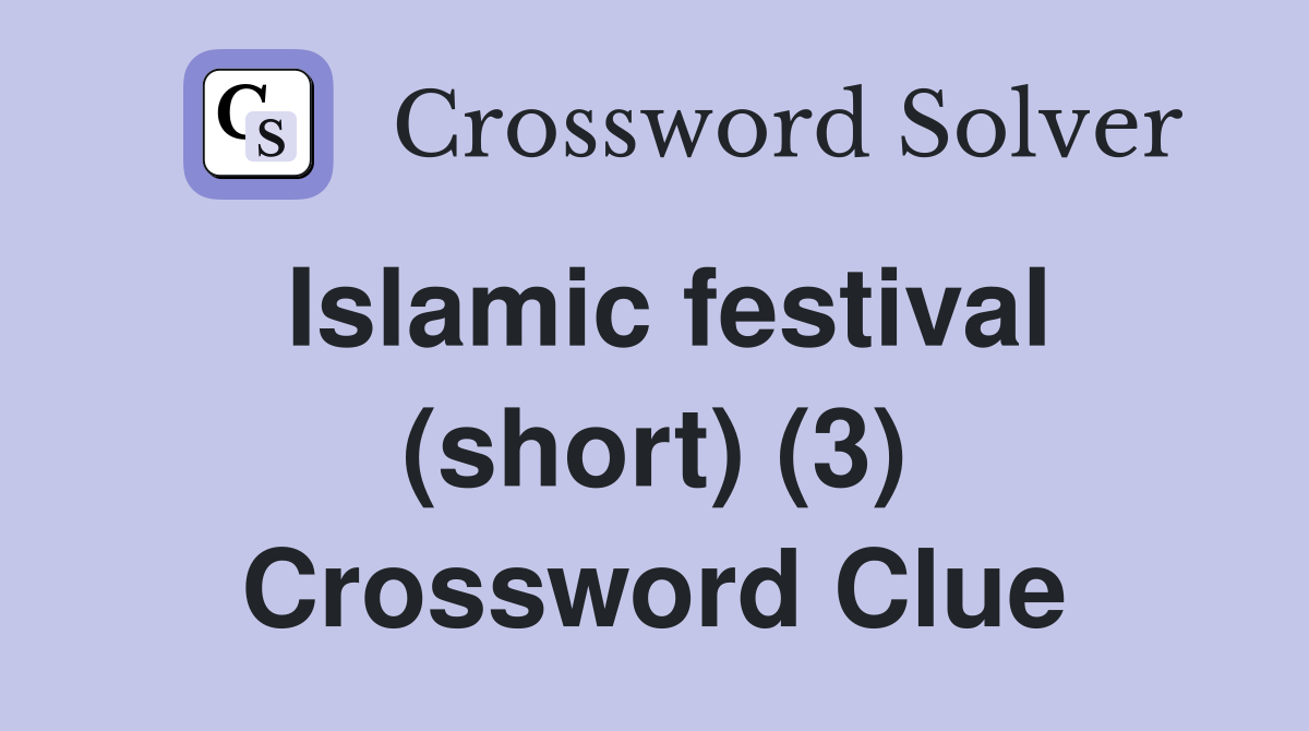 Islamic festival (short) (3) Crossword Clue