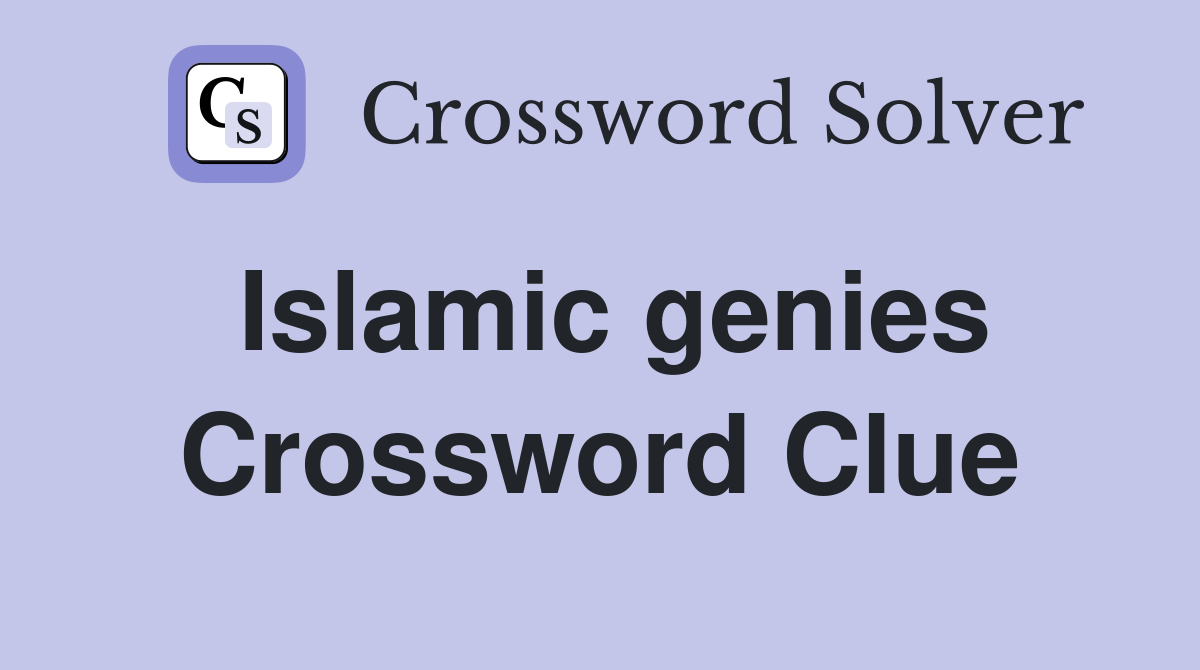 Islamic genies Crossword Clue