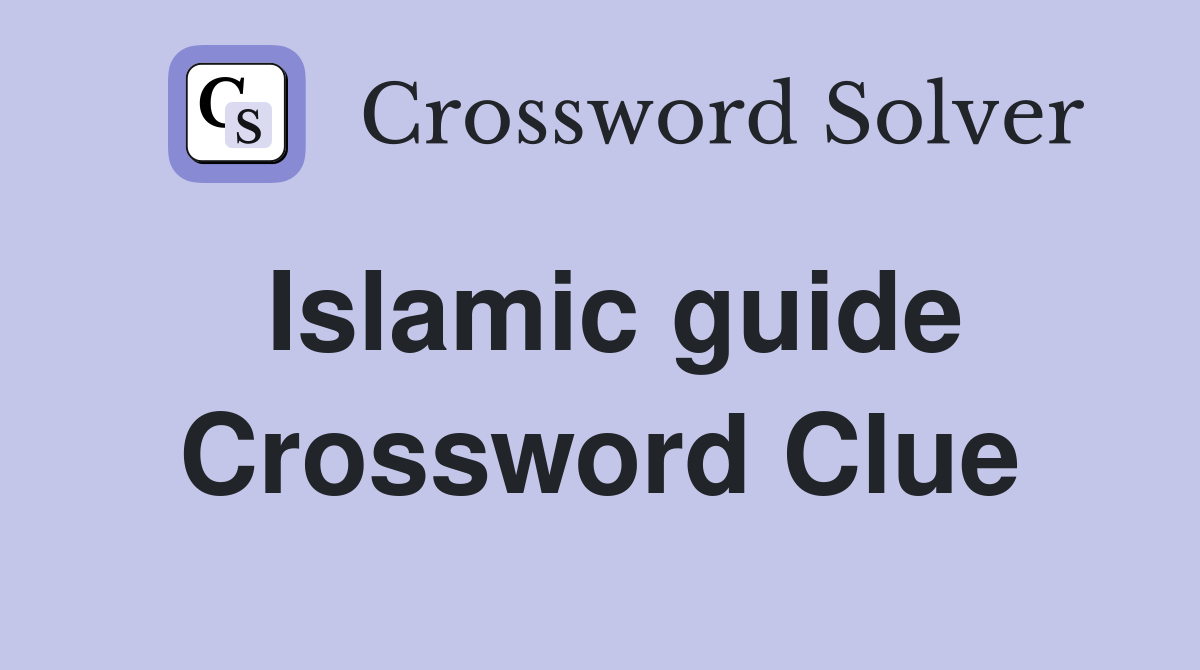 Islamic guide Crossword Clue
