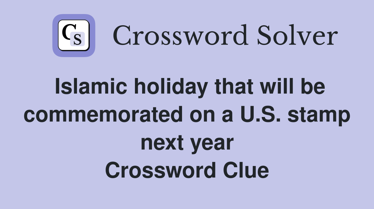 Islamic holiday that will be commemorated on a U.S. stamp next year Crossword Clue