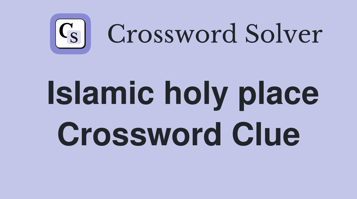 Islamic holy place Crossword Clue
