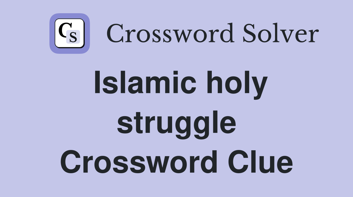 Islamic holy struggle Crossword Clue
