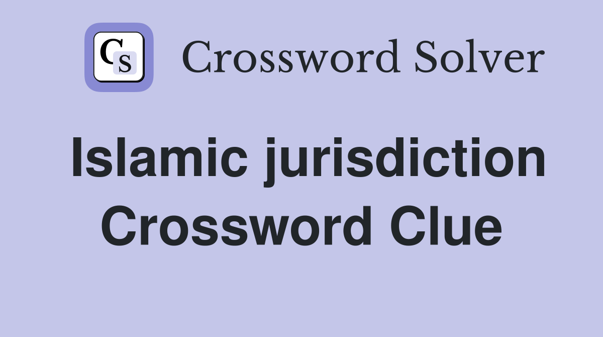 Islamic jurisdiction Crossword Clue