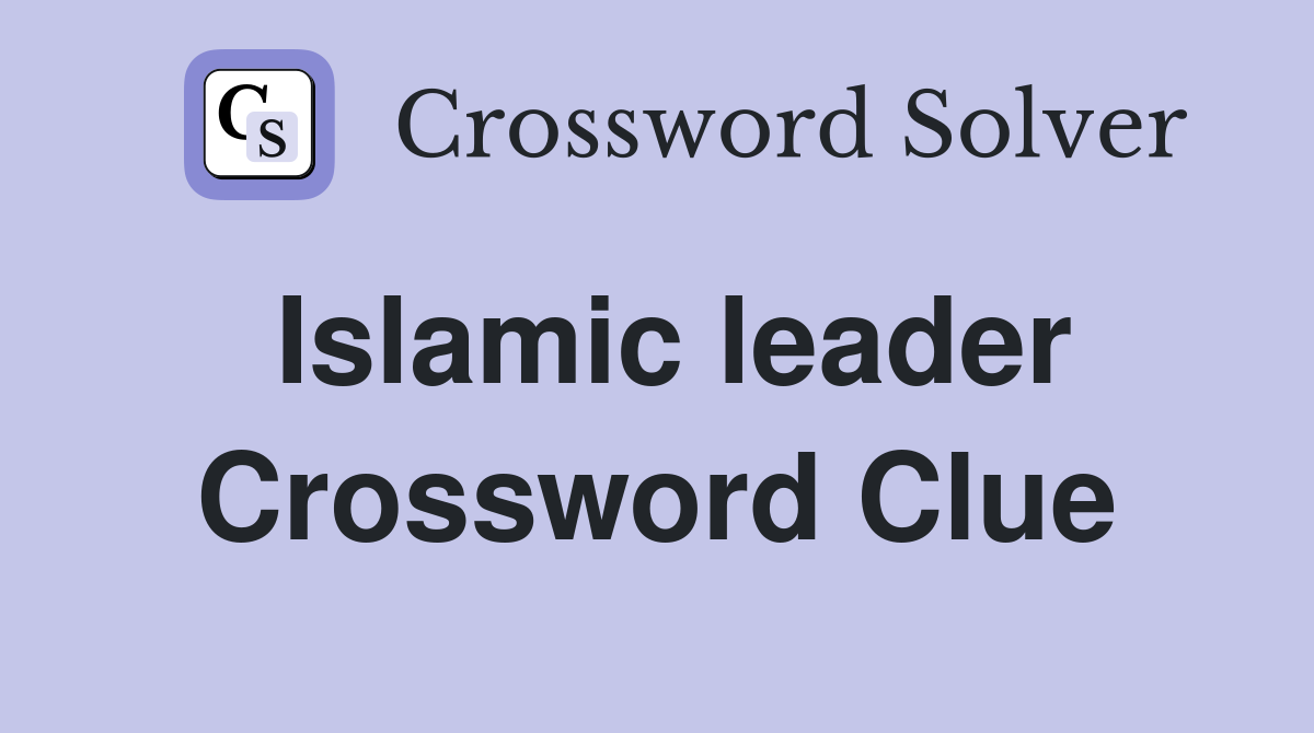 Islamic leader Crossword Clue Answers Crossword Solver