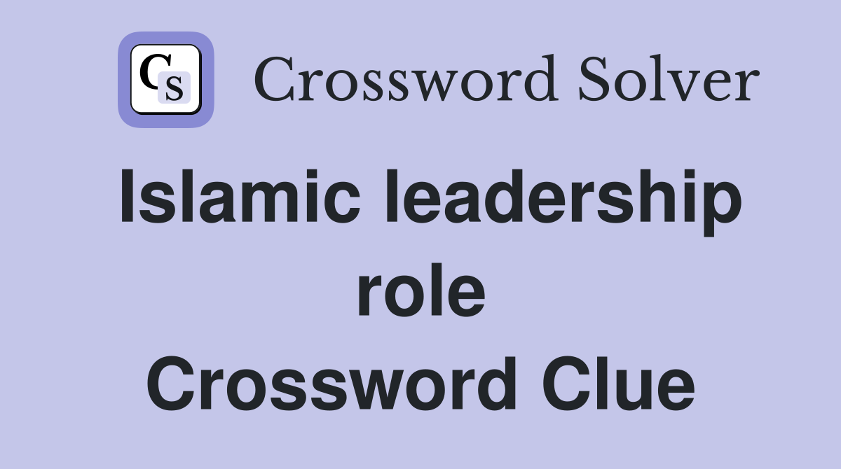 Islamic leadership role Crossword Clue