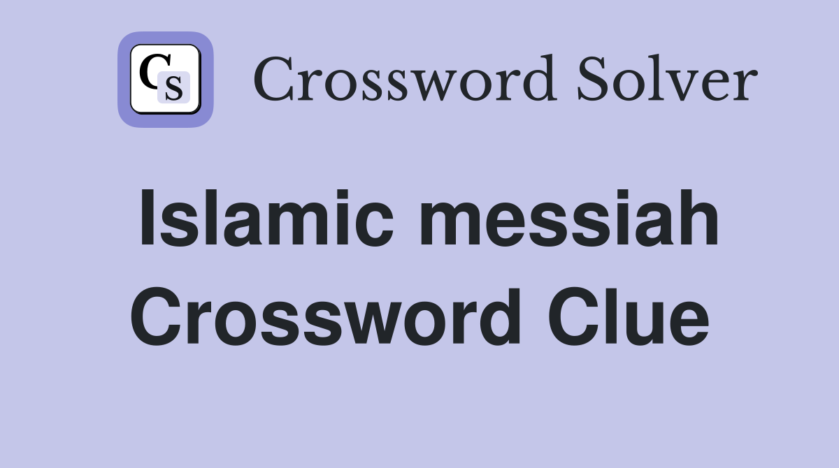 Islamic messiah Crossword Clue