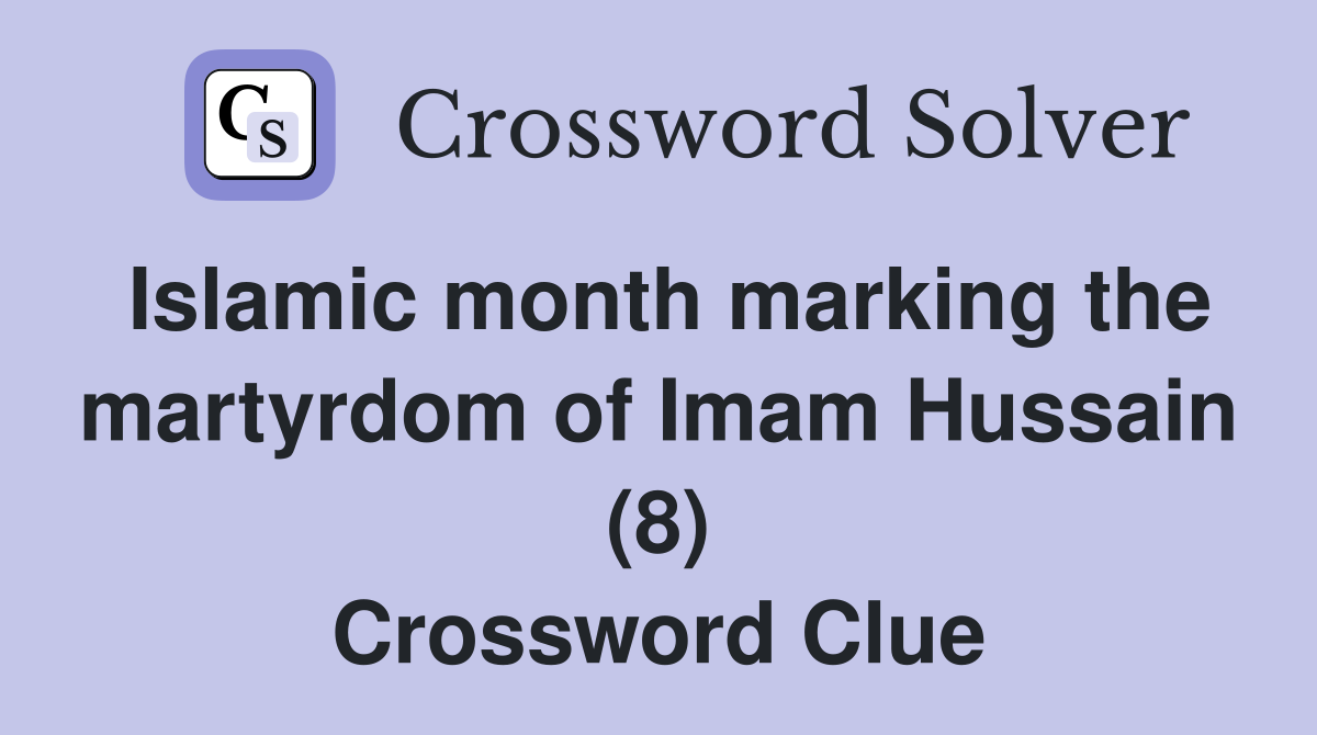 Islamic month marking the martyrdom of Imam Hussain (8) Crossword Clue