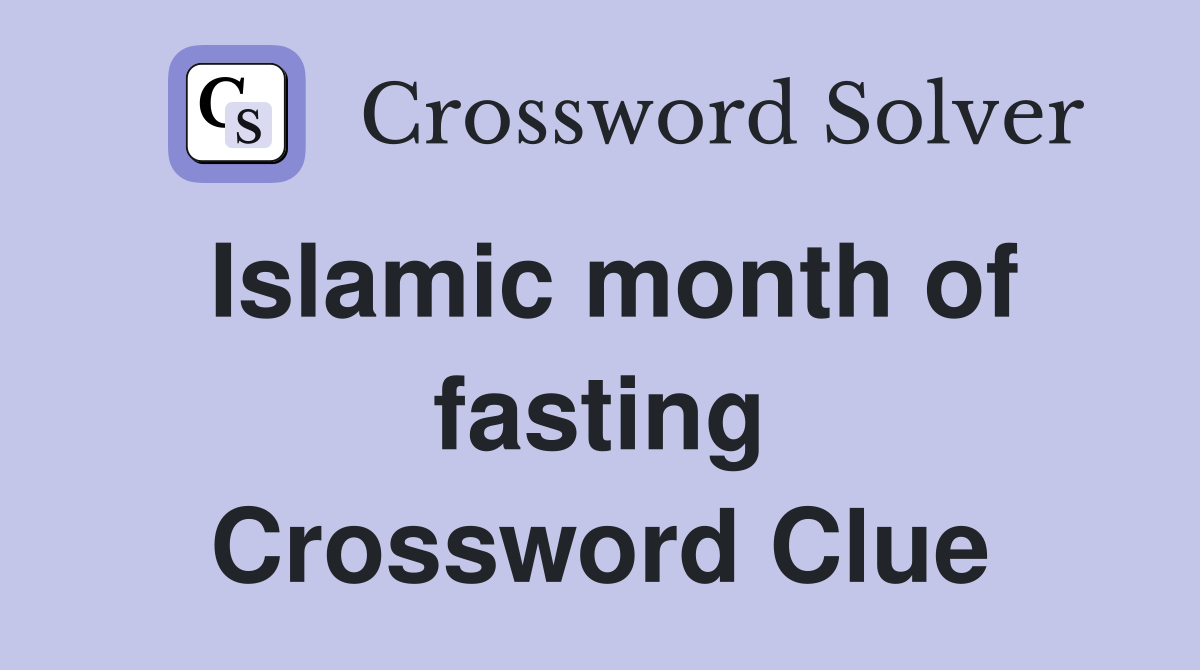 Islamic month of fasting Crossword Clue