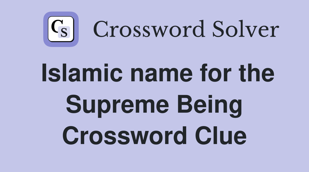 Islamic name for the Supreme Being Crossword Clue
