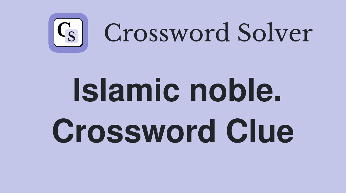 Islamic noble. Crossword Clue