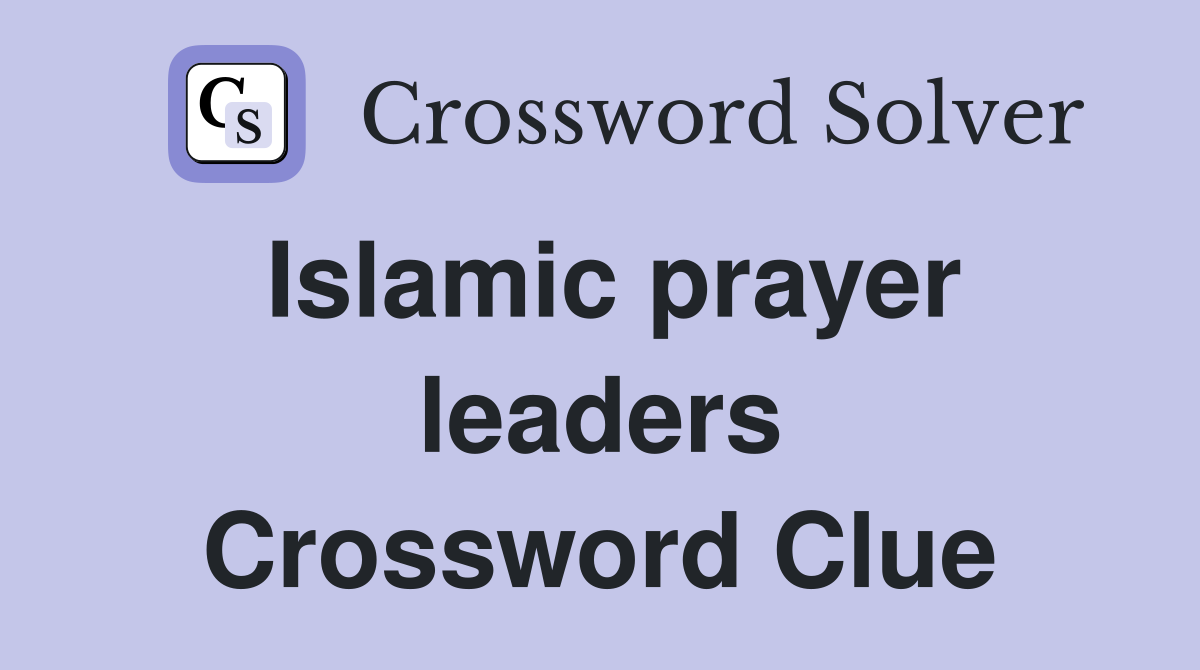 Islamic prayer leaders Crossword Clue