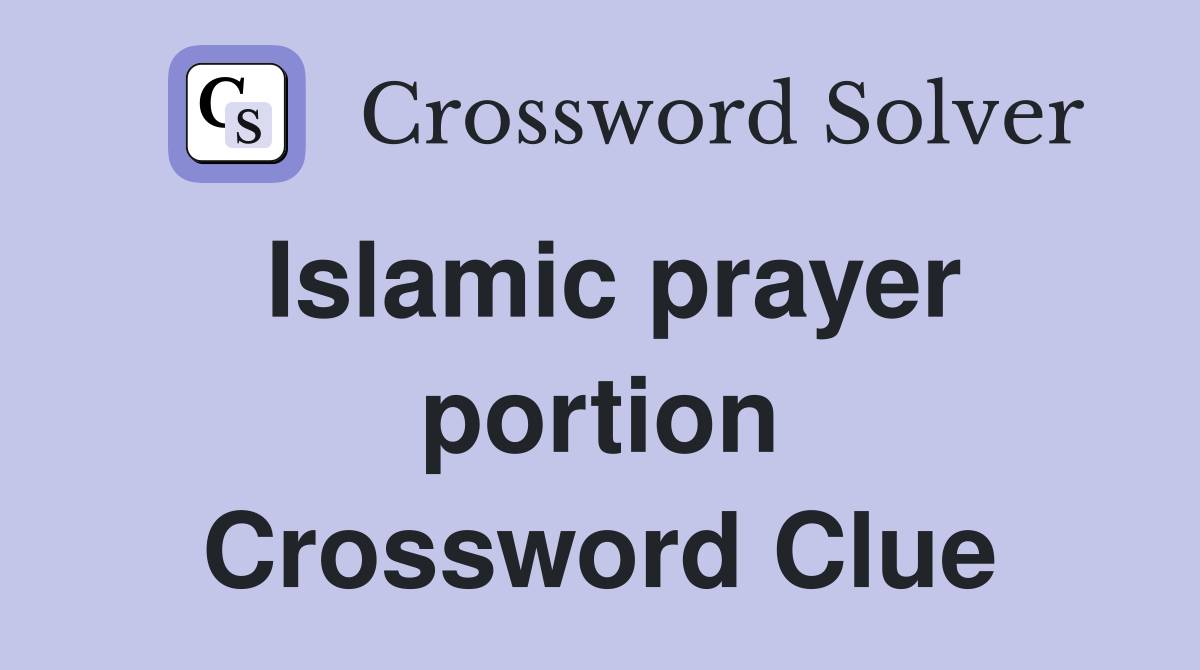 Islamic prayer portion Crossword Clue