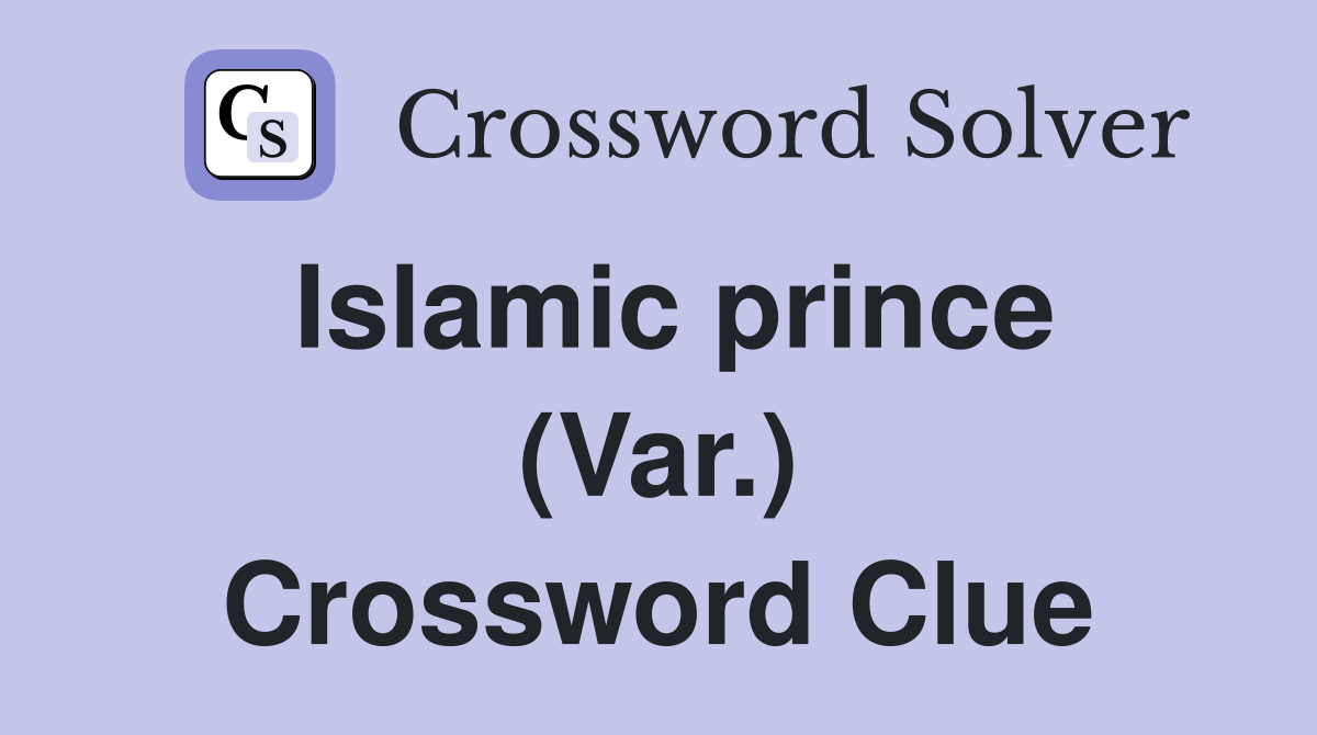 Islamic prince (Var.) Crossword Clue