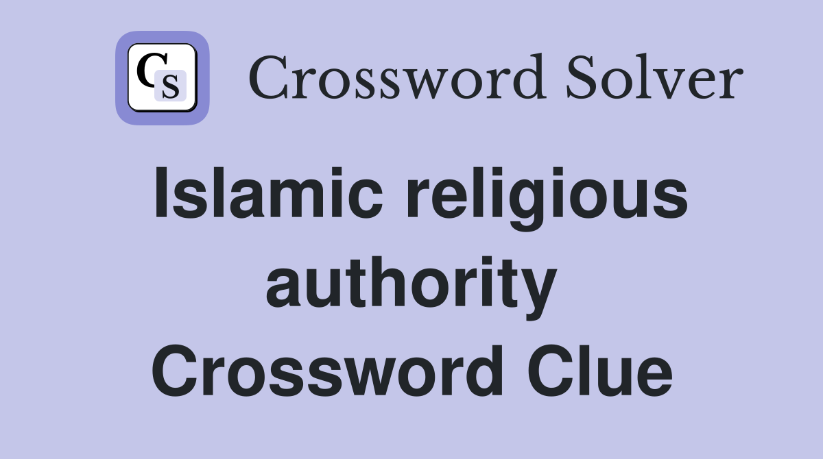 Islamic religious authority Crossword Clue