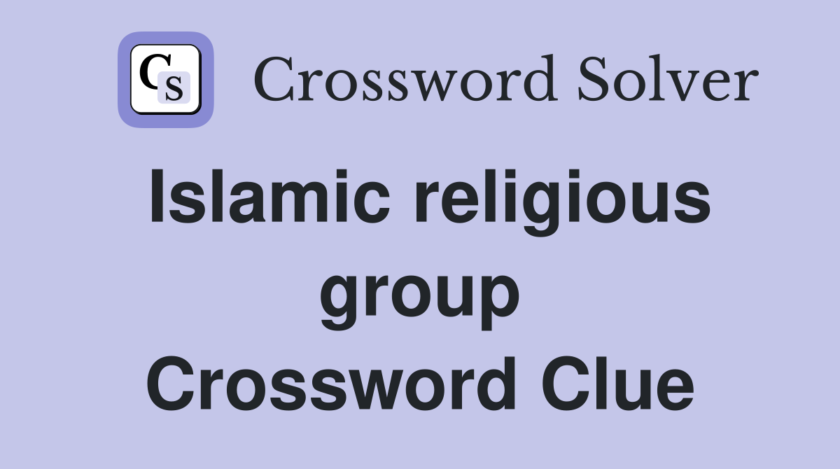 Islamic religious group Crossword Clue