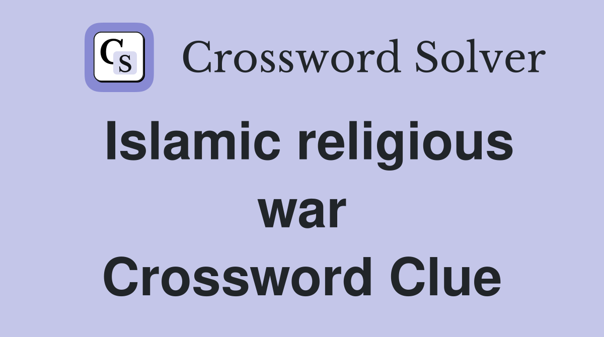 Islamic religious war Crossword Clue